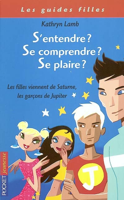 S'entendre ? se comprendre ? se plaire ? : les filles viennent de Saturne, les garçons de Jupiter