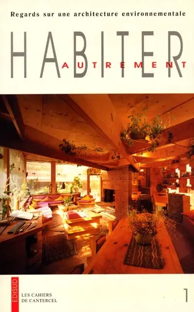 Habiter autrement, regards sur une architecture environnementale