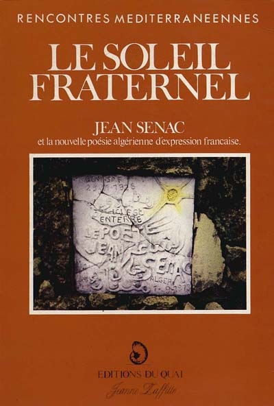 Le Soleil fraternel : Jean Sénac et la nouvelle poésie algérienne d'expression française