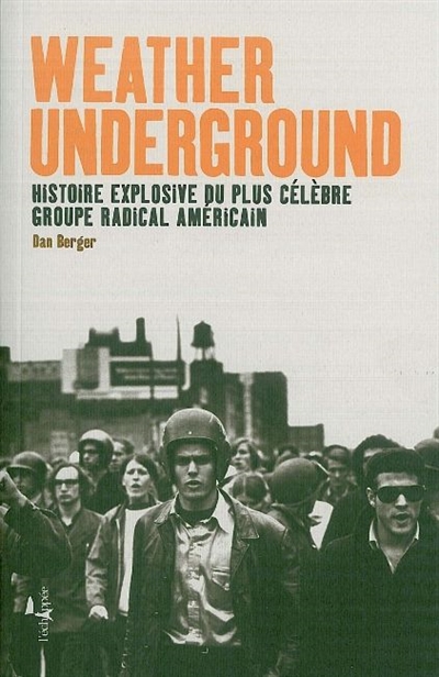 Weather Underground : histoire explosive du plus célèbre groupe radical américain
