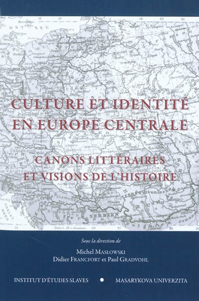 Culture et identité en Europe centrale : canons littéraires et visions de l'histoire