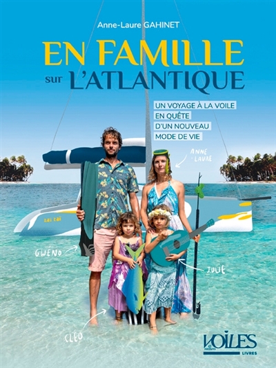 En famille sur l'Atlantique : un voyage à la voile en quête d'un nouveau mode de vie