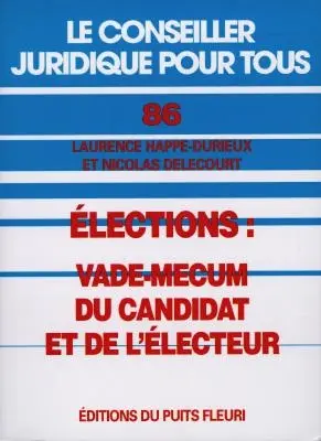 Vade-mecum du candidat et de l'électeur : municipales, cantonales, régionales, législatives, européennes, sénatoriales, présidentielle