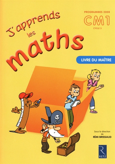 J'apprends les maths : programmes 2008 CM1, cycle 3 : livre du maître
