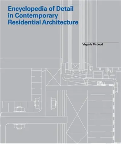 Encyclopedia of Detail in Contemporary Residential Architecture