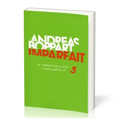 Imparfait ou Comment suivre Jésus à 100 % quand on est...