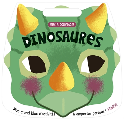 Dinosaures : jeux et coloriages : mon grand bloc d'activités à emporter partout !