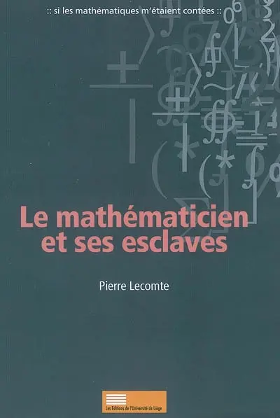 Le mathématicien et ses esclaves