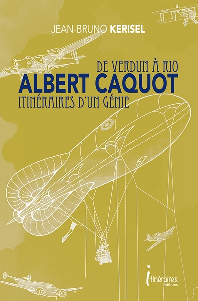 Albert Caquot : de Verdun à Rio, itinéraires d'un génie