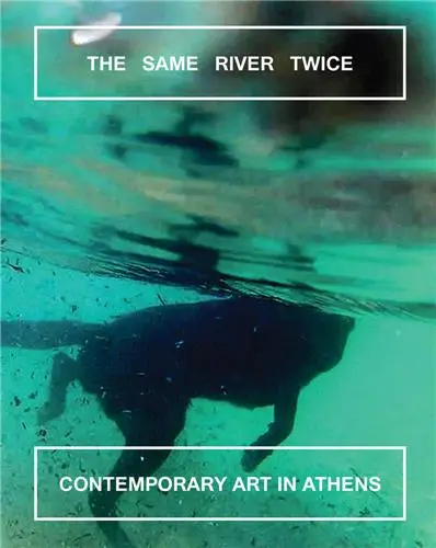 The Same River Twice Contemporary Art in Athens