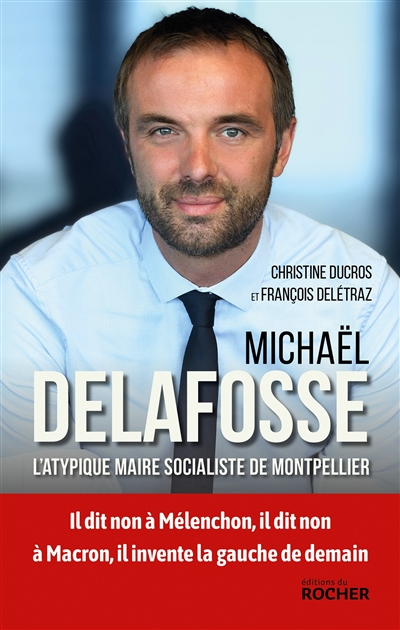 Michaël Delafosse : l'atypique maire socialiste de Montpellier