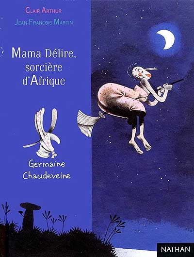 Germaine Chaudeveine. Vol. 3. Mama délire, sorcière d'Afrique