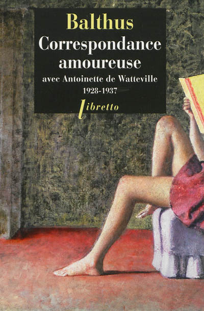 Correspondance amoureuse avec Antoinette de Watteville (1928-1937)