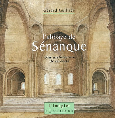 L'abbaye de Senanque : une architecture de sérénité