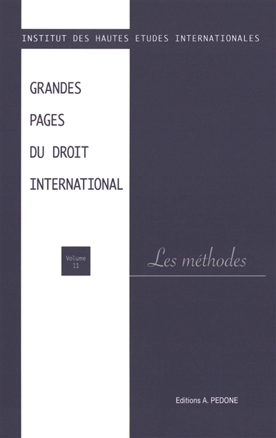Grandes pages du droit international. Vol. 11. Les méthodes