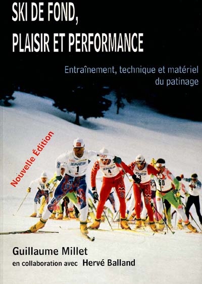 Le patinage en ski de fond, plaisir et performance : entraînement, technique et matériel du patinage