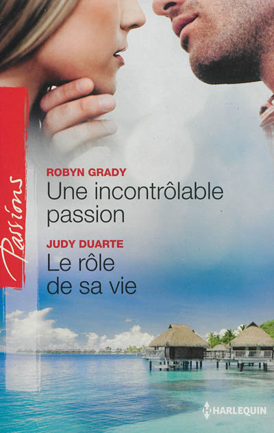 Une incontrôlable passion. Le rôle de sa vie