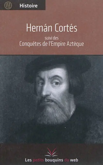 Hernan Cortès : suivi des conquêtes de l'empire aztèque