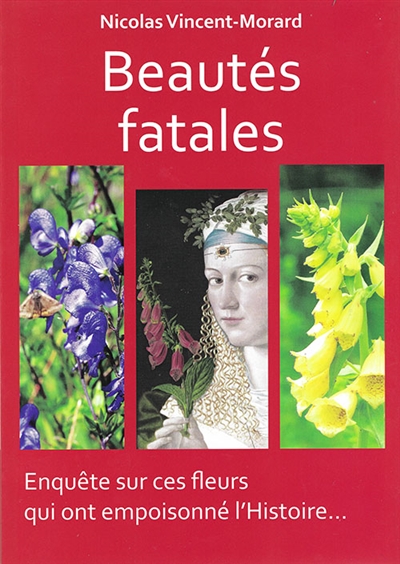 Beautés fatales : enquête sur ces fleurs qui ont empoisonné l'histoire...
