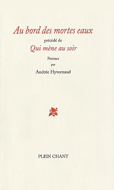 Au bord des mortes eaux. Qui mène au soir : poèmes