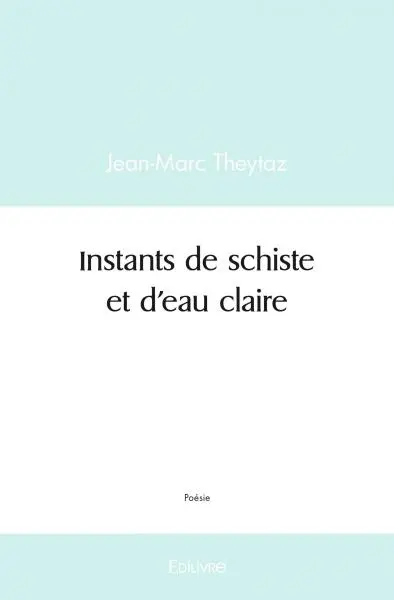 Instants de schiste et d'eau claire