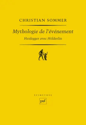 Mythologie de l'événement : Heidegger avec Hölderlin