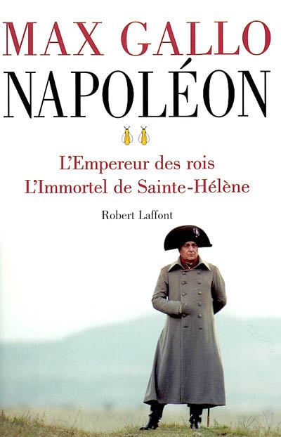 Napoléon. Vol. 2. L'empereur des rois. L'immortel de Saint-Hélène