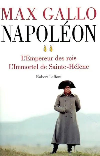 Napoléon. Vol. 2. L'empereur des rois. L'immortel de Saint-Hélène