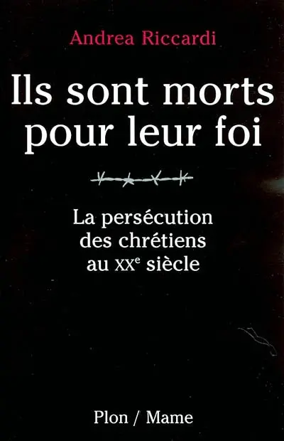 Ils sont morts pour leur foi : la persécution des chrétiens au XXe siècle : les archives du Vatican parlent : 4 millions de morts pour leur foi
