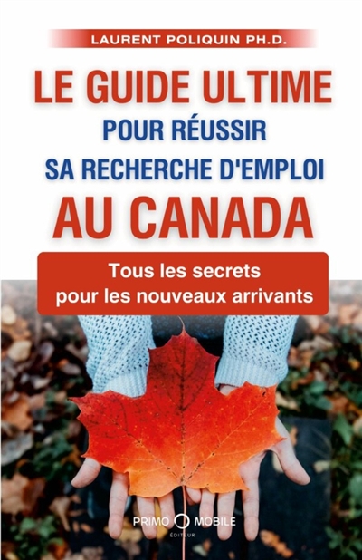 Le guide ultime pour réussir sa recherche d'emploi au Canada : Tous les secrets pour les nouveaux arrivants