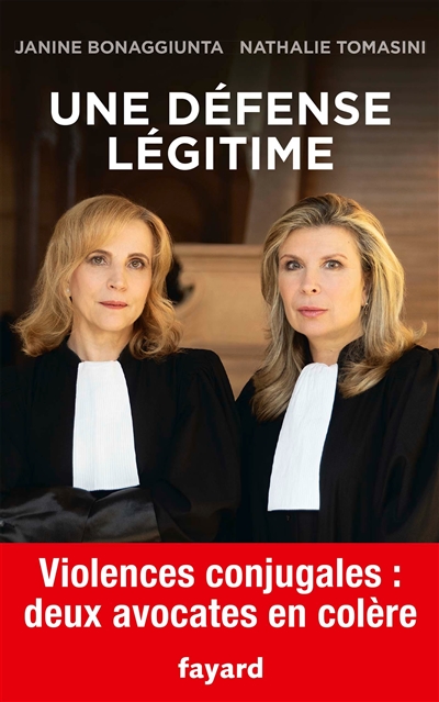 Une défense légitime : violences conjugales : deux avocates en colère