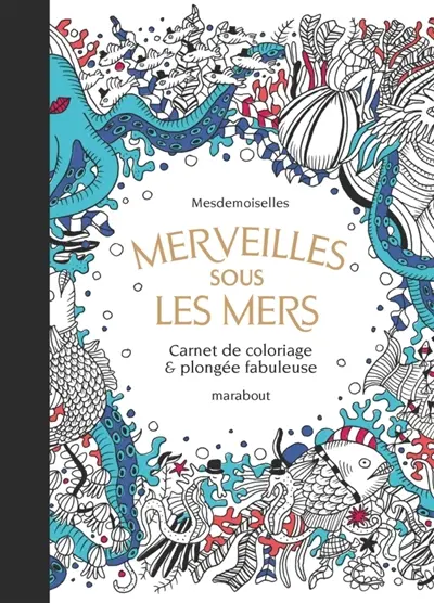 Merveilles sous les mers : carnet de coloriage & plongée fabuleuse