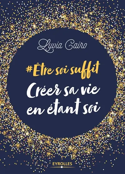 #Etre soi suffit : créer sa vie en étant soi