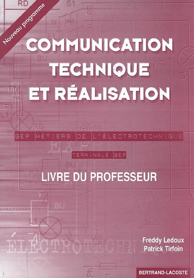 Communication technique et réalisation, terminale BEP, BEP métiers de l'électrotechnique : corrigé : livre du professeur