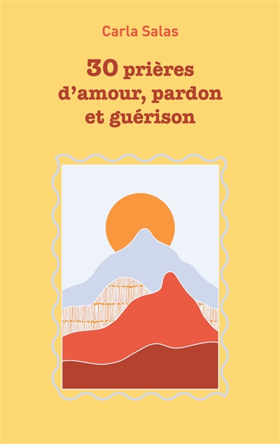30 Prières d'amour, pardon...