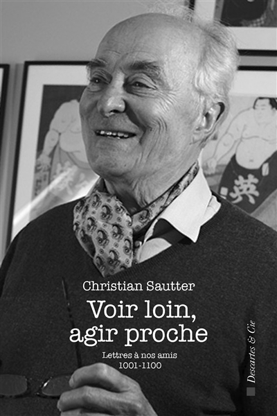 Voir loin, agir proche : lettres à nos amis 1.001-1.100