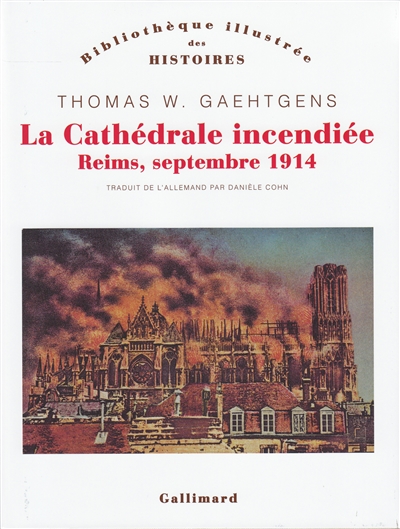 La cathédrale incendiée : Reims, septembre 1914