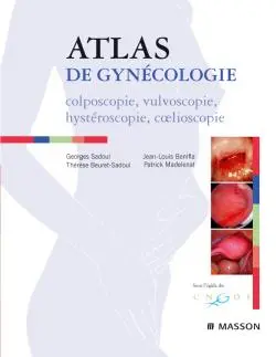Atlas de gynécologie : colposcopie, vulvoscopie, hystéroscopie, coelioscopie