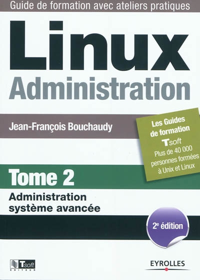 Linux administration. Vol. 2. Administration système avancée