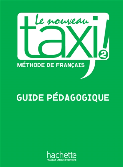 Le nouveau taxi ! 2 : méthode de français : guide pédagogique
