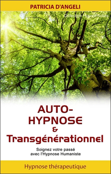 Auto-hypnose & transgénérationnel : soignez votre passé avec l'hypnose humaniste