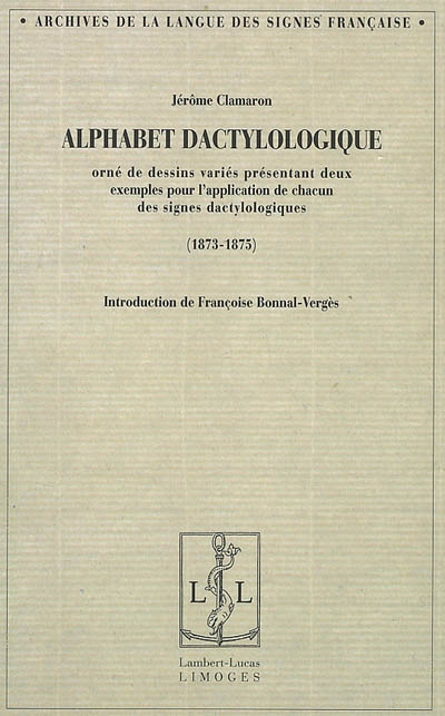 Alphabet dactylologique : orné de dessins variés présentant deux exemples pour l'application de chacun des signes dactylologiques (1873-1875)