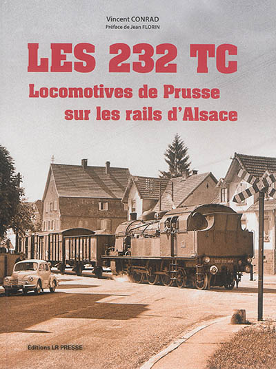 Les 232 TC : locomotives de Prusse sur les rails d'Alsace