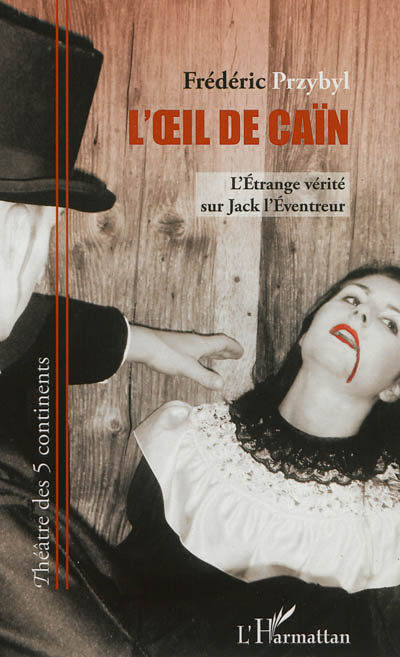 L'oeil de Caïn : l'étrange vérité sur Jack l'Eventreur