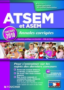 ATSEM, annales corrigées : concours de catégorie C d'agent spécialisé des écoles maternelles : fonction publique territoriale et Ville de Paris