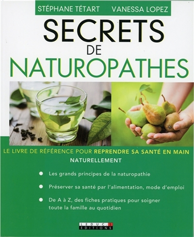 Secrets de naturopathes : le livre de référence pour reprendre sa santé en main naturellement