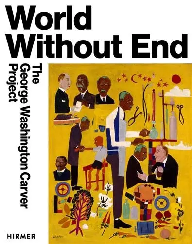 World Without End : The George Washington Carver Project