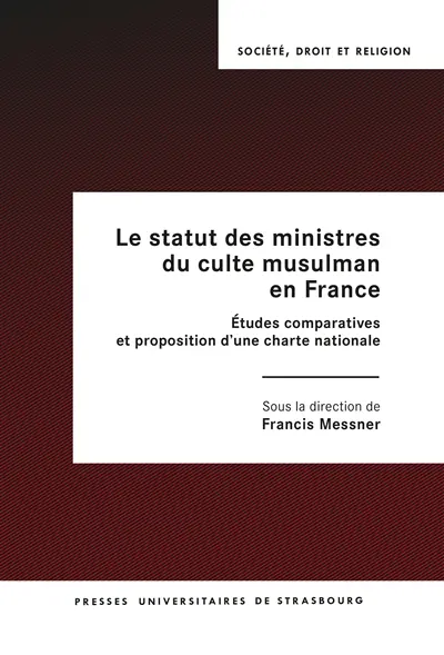 Le statut des ministres du culte musulman en France : études comparatives et proposition d'une charte nationale