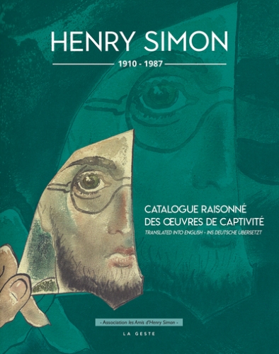 Henry Simon : 1910-1987 : catalogue raisonné des oeuvres de captivité