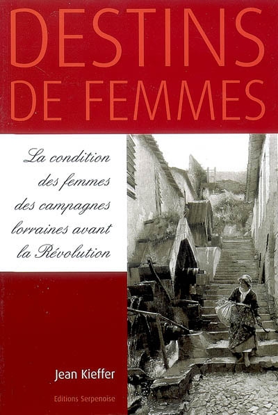 Destins de femmes : la condition des femmes des campagnes lorraines avant la Révolution
